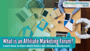 What is an Affiliate Marketing Forum?...