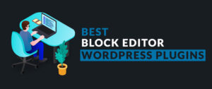 10+ Best WordPress Block Editor Plugins...