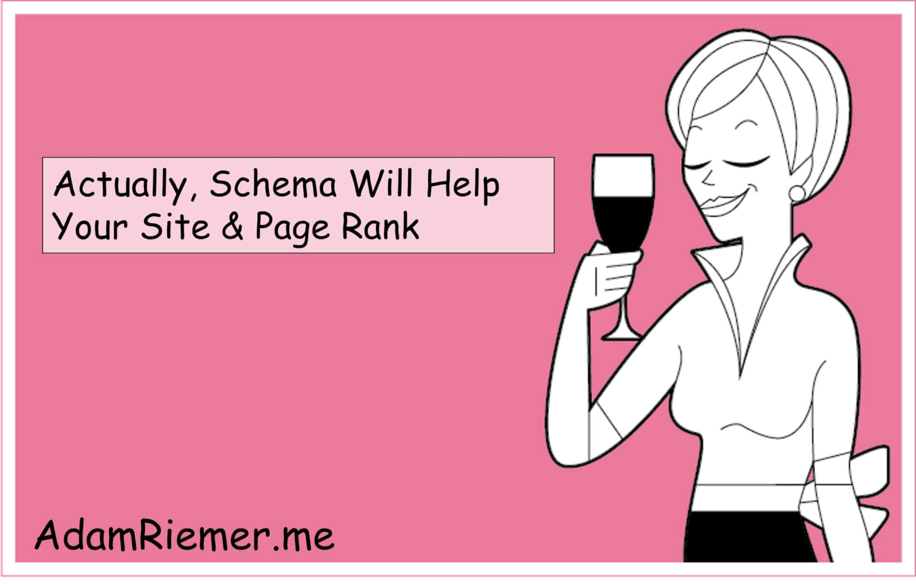Actually, Schema Will Help Your Site...